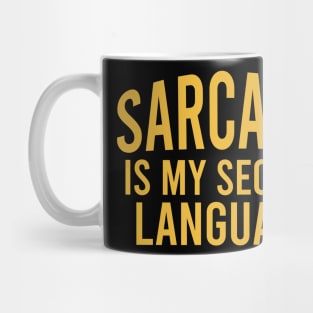 Sarcasm is my second language Mug
